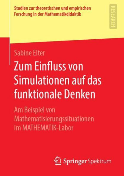 Zum Einfluss von Simulationen auf das funktionale Denken: Am Beispiel von Mathematisierungssituationen im MATHEMATIK-Labor