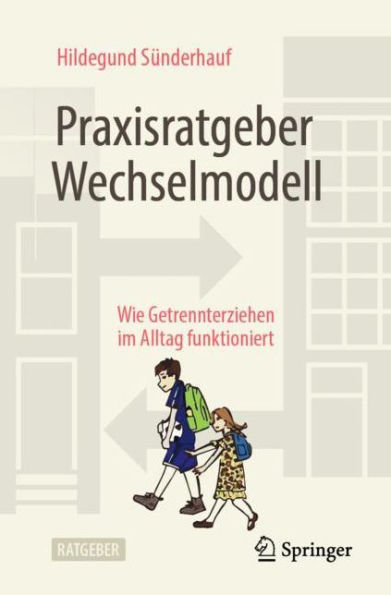 Praxisratgeber Wechselmodell: Wie Getrennterziehen im Alltag funktioniert