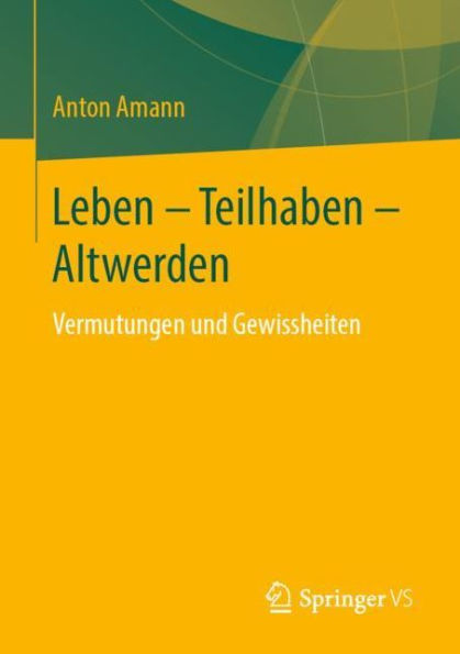 Leben - Teilhaben Altwerden: Vermutungen und Gewissheiten