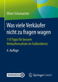 Title: Was viele Verkäufer nicht zu fragen wagen: 110 Tipps für bessere Verkaufsresultate im Außendienst / Edition 4, Author: Oliver Schumacher