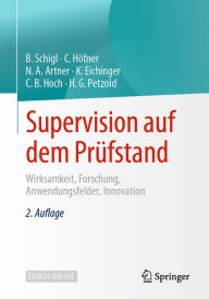 Title: Supervision auf dem Prüfstand: Wirksamkeit, Forschung, Anwendungsfelder, Innovation, Author: Brigitte Schigl