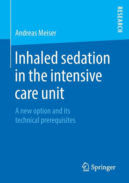 Inhaled sedation in the intensive care unit: A new option and its technical prerequisites