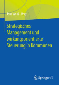 Title: Strategisches Management und wirkungsorientierte Steuerung in Kommunen, Author: Jens Weiß