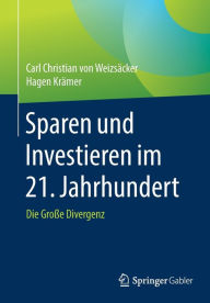 Title: Sparen und Investieren im 21. Jahrhundert: Die Groï¿½e Divergenz, Author: Carl Christian von Weizsïcker