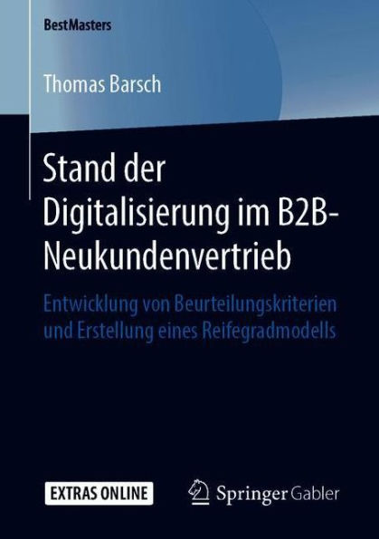 Stand der Digitalisierung im B2B-Neukundenvertrieb: Entwicklung von Beurteilungskriterien und Erstellung eines Reifegradmodells