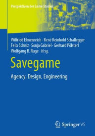 Title: Savegame: Agency, Design, Engineering, Author: Wilfried Elmenreich