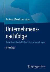 Title: Unternehmensnachfolge: Praxishandbuch für Familienunternehmen, Author: Andreas Wiesehahn