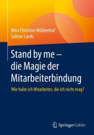Title: Stand by me - die Magie der Mitarbeiterbindung, Author: Mira Christine Mïhlenhof
