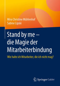 Title: Stand by me - die Magie der Mitarbeiterbindung, Author: Mira Christine Mühlenhof