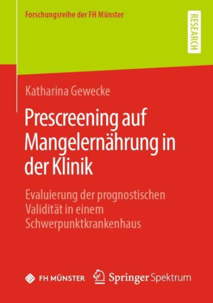 Prescreening auf Mangelernï¿½hrung in der Klinik: Evaluierung der prognostischen Validitï¿½t in einem Schwerpunktkrankenhaus