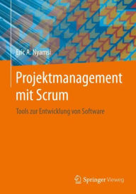 Title: Projektmanagement mit Scrum: Tools zur Entwicklung von Software, Author: Eric A. Nyamsi