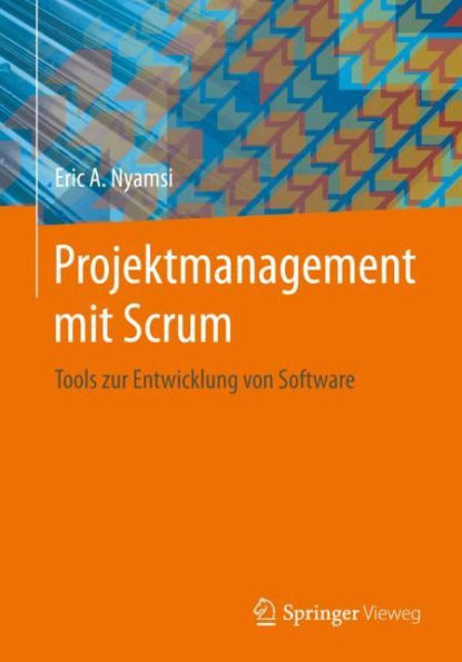 Projektmanagement mit Scrum: Tools zur Entwicklung von Software