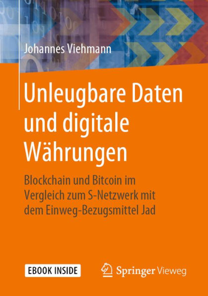 Unleugbare Daten und digitale Währungen: Blockchain und Bitcoin im Vergleich zum S-Netzwerk mit dem Einweg-Bezugsmittel Jad