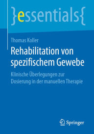 Title: Rehabilitation von spezifischem Gewebe: Klinische Überlegungen zur Dosierung in der manuellen Therapie, Author: Thomas Koller