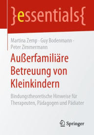 Title: Außerfamiliäre Betreuung von Kleinkindern: Bindungstheoretische Hinweise für Therapeuten, Pädagogen und Pädiater, Author: Martina Zemp