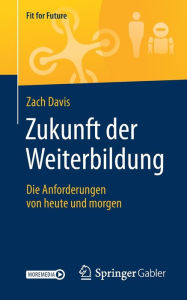 Title: Zukunft der Weiterbildung: Die Anforderungen von heute und morgen, Author: Zach Davis