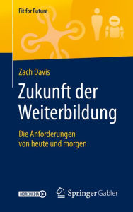 Title: Zukunft der Weiterbildung: Die Anforderungen von heute und morgen, Author: Zach Davis