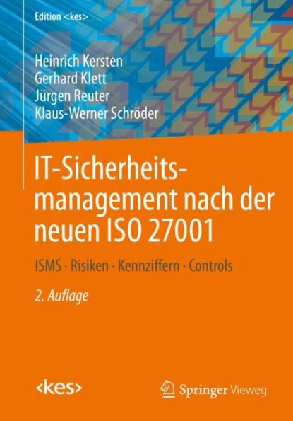 IT-Sicherheitsmanagement nach der neuen ISO 27001: ISMS, Risiken, Kennziffern, Controls / Edition 2