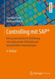 Title: Controlling mit SAPï¿½: Eine praxisorientierte Einfï¿½hrung mit umfassender Fallstudie und beispielhaften Anwendungen / Edition 8, Author: Gunther Friedl