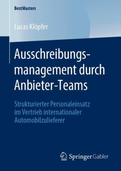 Ausschreibungsmanagement durch Anbieter-Teams: Strukturierter Personaleinsatz im Vertrieb internationaler Automobilzulieferer