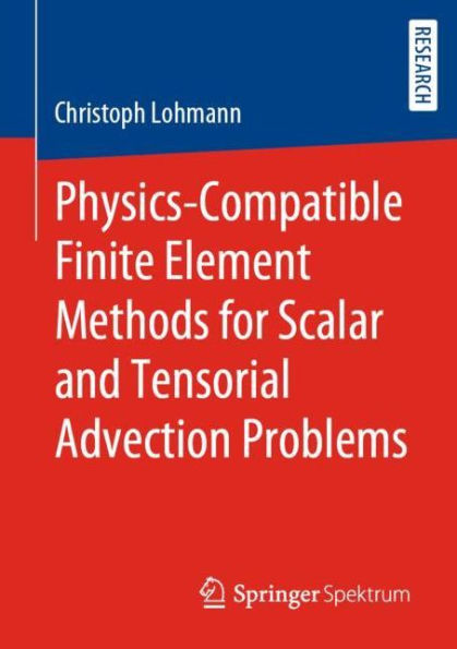 Physics-Compatible Finite Element Methods for Scalar and Tensorial Advection Problems