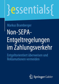 Title: Non-SEPA-Entgeltregelungen im Zahlungsverkehr: Entgeltorientiert überweisen und Reklamationen vermeiden, Author: Markus Bramberger