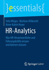 Title: HR-Analytics: Was HR-Verantwortliche und Führungskräfte wissen und können müssen, Author: Felix Wirges