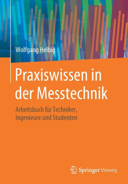 Praxiswissen in der Messtechnik: Arbeitsbuch für Techniker, Ingenieure und Studenten