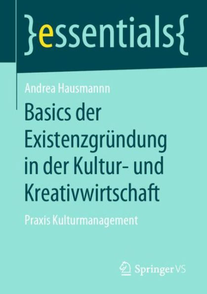 Basics der Existenzgründung Kultur- und Kreativwirtschaft: Praxis Kulturmanagement