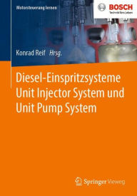 Title: Diesel-Einspritzsysteme Unit Injector System und Unit Pump System, Author: Konrad Reif