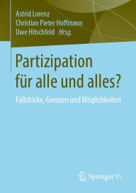 Title: Partizipation für alle und alles?: Fallstricke, Grenzen und Möglichkeiten, Author: Astrid Lorenz