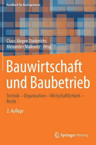 Title: Bauwirtschaft und Baubetrieb: Technik - Organisation - Wirtschaftlichkeit - Recht, Author: Claus Jïrgen Diederichs