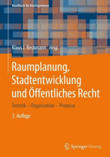 Raumplanung, Stadtentwicklung und ï¿½ffentliches Recht: Technik - Organisation Prozesse