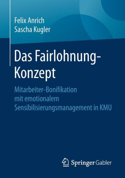 Das Fairlohnung-Konzept: Mitarbeiter-Bonifikation mit emotionalem Sensibilisierungsmanagement in KMU