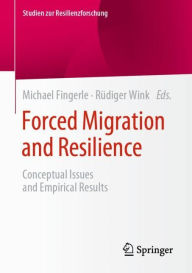 Title: Forced Migration and Resilience: Conceptual Issues and Empirical Results, Author: Michael Fingerle