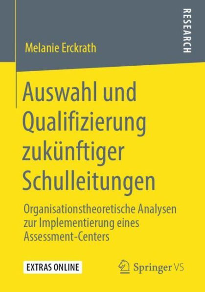 Auswahl und Qualifizierung zukünftiger Schulleitungen: Organisationstheoretische Analysen zur Implementierung eines Assessment-Centers