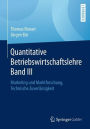 Quantitative Betriebswirtschaftslehre Band III: Marketing und Marktforschung, Technische Zuverlässigkeit