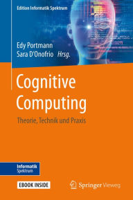 Title: Cognitive Computing: Theorie, Technik und Praxis, Author: Edy Portmann