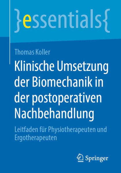 Klinische Umsetzung der Biomechanik in der postoperativen Nachbehandlung: Leitfaden für Physiotherapeuten und Ergotherapeuten