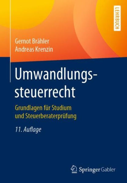 Umwandlungssteuerrecht: Grundlagen fï¿½r Studium und Steuerberaterprï¿½fung / Edition 11