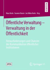 Title: ï¿½ffentliche Verwaltung - Verwaltung in der ï¿½ffentlichkeit: Herausforderungen und Chancen der Kommunikation ï¿½ffentlicher Institutionen, Author: Klaus Kocks