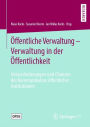 ï¿½ffentliche Verwaltung - Verwaltung in der ï¿½ffentlichkeit: Herausforderungen und Chancen der Kommunikation ï¿½ffentlicher Institutionen