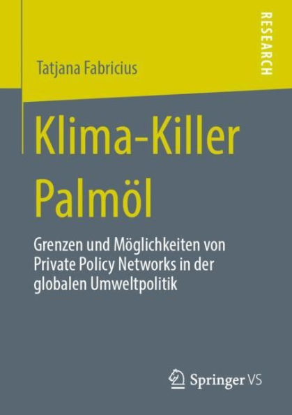 Klima-Killer Palmï¿½l: Grenzen und Mï¿½glichkeiten von Private Policy Networks in der globalen Umweltpolitik