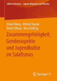 Title: Zusammengehörigkeit, Genderaspekte und Jugendkultur im Salafismus, Author: Umut Akkus