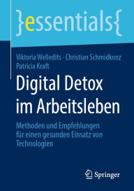 Title: Digital Detox im Arbeitsleben: Methoden und Empfehlungen für einen gesunden Einsatz von Technologien, Author: Viktoria Welledits