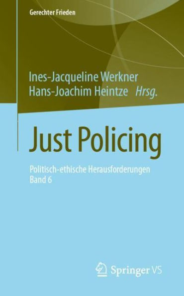 Just Policing: Politisch-ethische Herausforderungen . Band 6