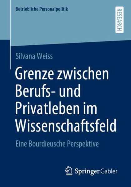 Grenze zwischen Berufs- und Privatleben im Wissenschaftsfeld: Eine Bourdieusche Perspektive