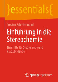 Title: Einführung in die Stereochemie: Eine Hilfe für Studierende und Auszubildende, Author: Torsten Schmiermund