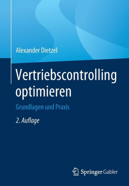 Vertriebscontrolling optimieren: Grundlagen und Praxis / Edition 2