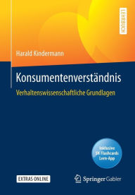 Title: Konsumentenverstï¿½ndnis: Verhaltenswissenschaftliche Grundlagen, Author: Harald Kindermann